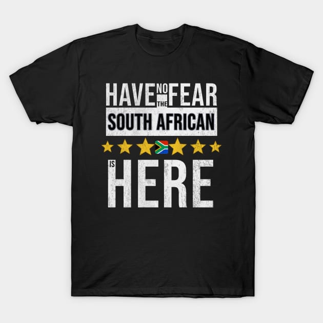 Have No Fear The South African Is Here - Gift for South African From South Africa T-Shirt by Country Flags